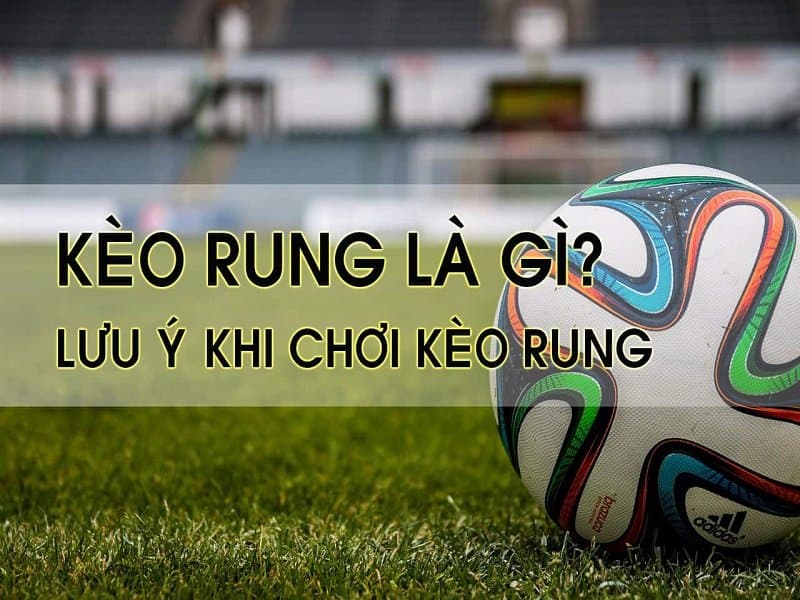 kèo rung là gì