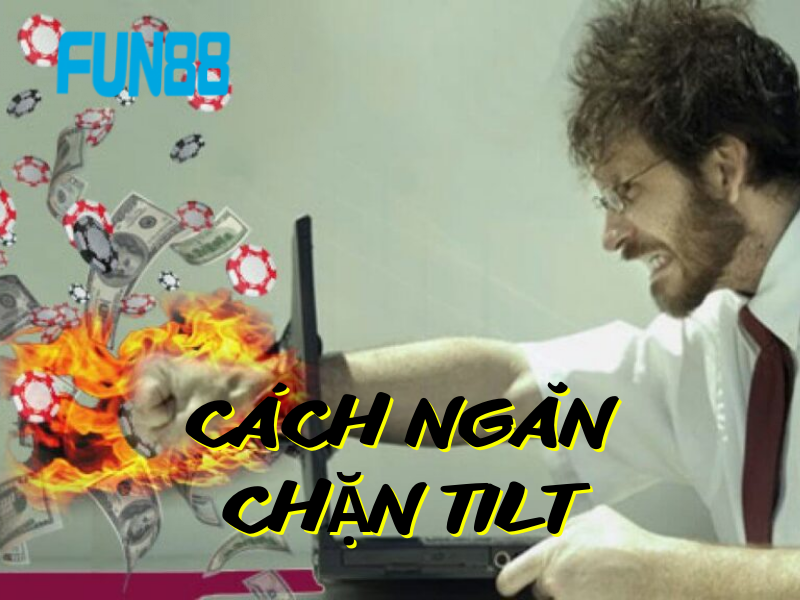 Top những cách chặn tilt hiệu quả nhất