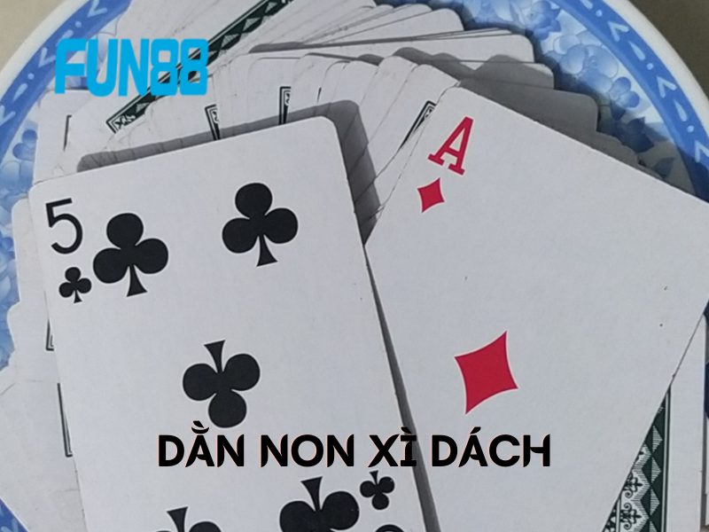 Dằn non trong xì dách là gì ? Chơi xì dách nhà fun88