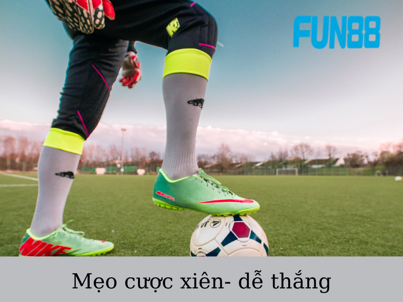 Mẹo cá cược xiên fun88VND mà chưa chắc dân trong nghề đã biết