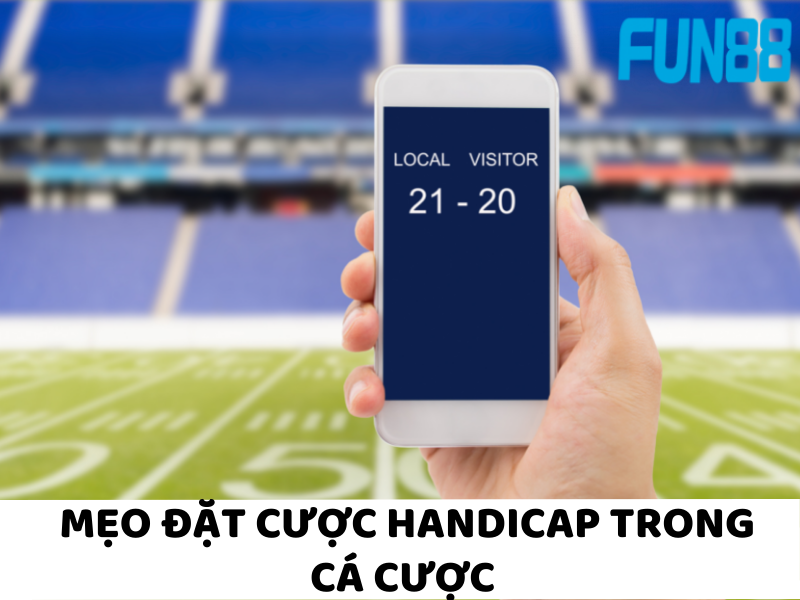Mẹo chơi Handicap trong cá cược nhà FUN88