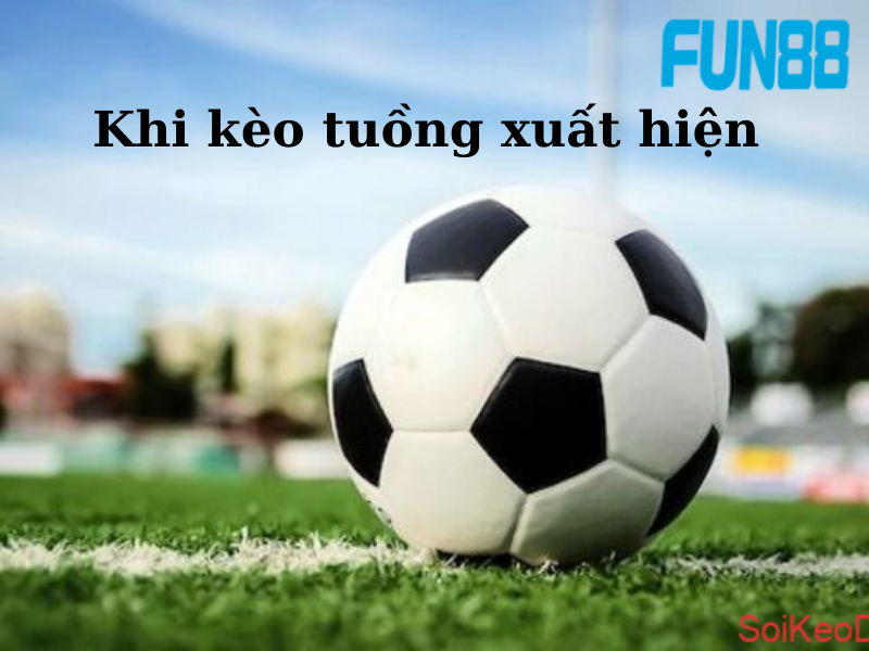 CÁCH NHẬN BIẾT KÈO TUỒNG TRONG BÓNG ĐÁ HIỆU QUẢ NHẤT