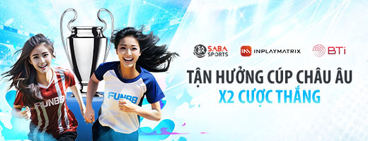 FUN88 BẢO HIỂM CƯỢC TẠI CÚP CHÂU ÂU